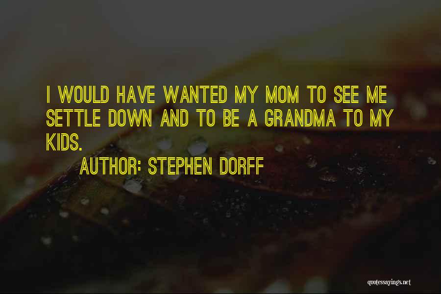 Your Mom And Grandma Quotes By Stephen Dorff