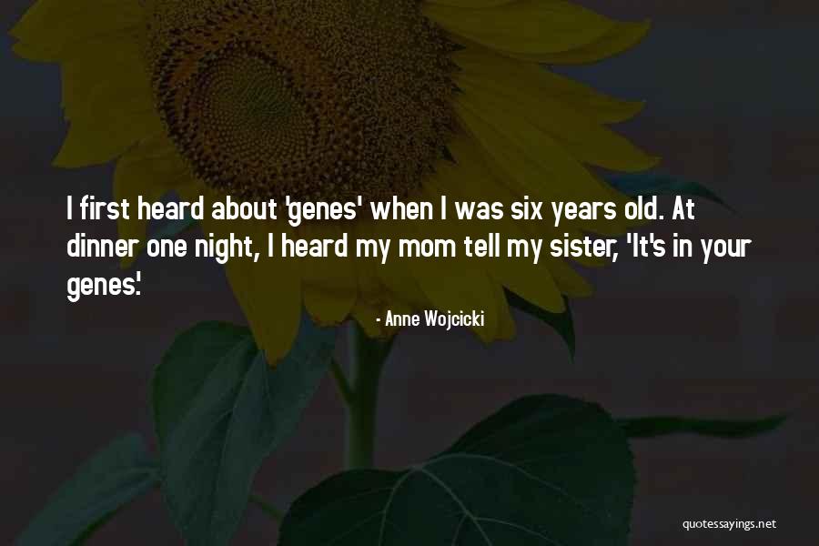 Your Mom And Sister Quotes By Anne Wojcicki Your Mom And Sister Quotes By Anne Wojcicki