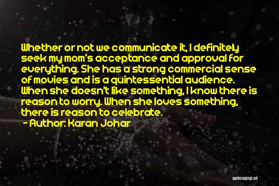 Your Mom Loves You Quotes By Karan Johar