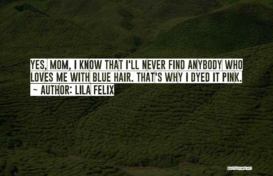 Your Mom Loves You Quotes By Lila Felix