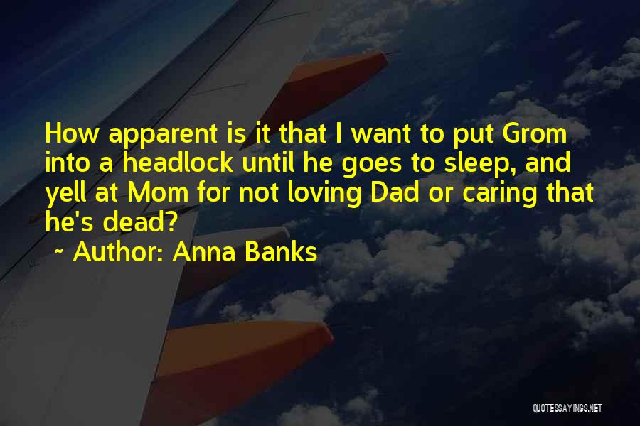 Your Mom Not Loving You Quotes By Anna Banks