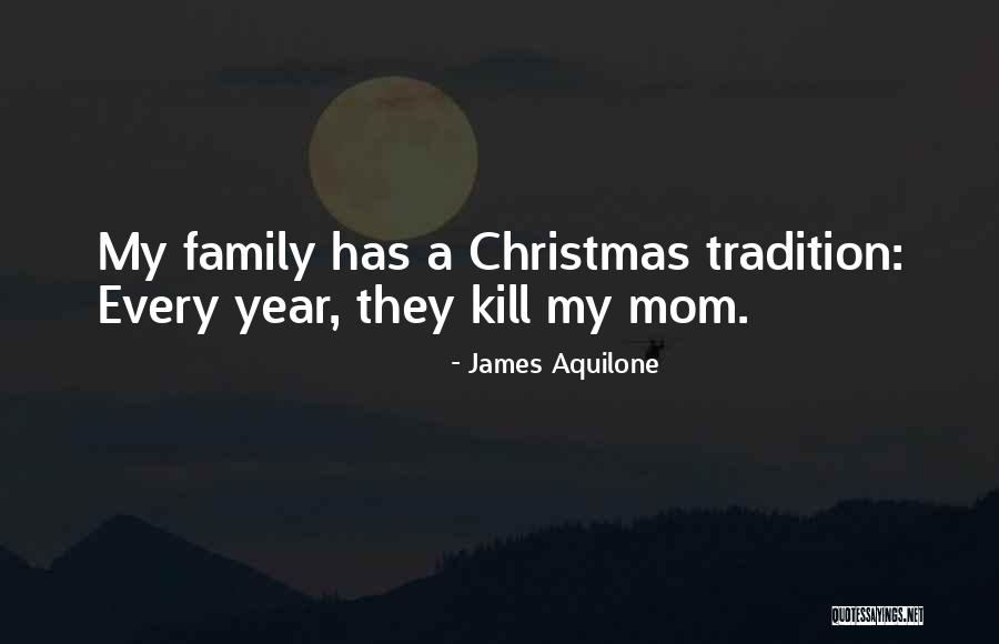 Your Mom On Christmas Quotes By James Aquilone