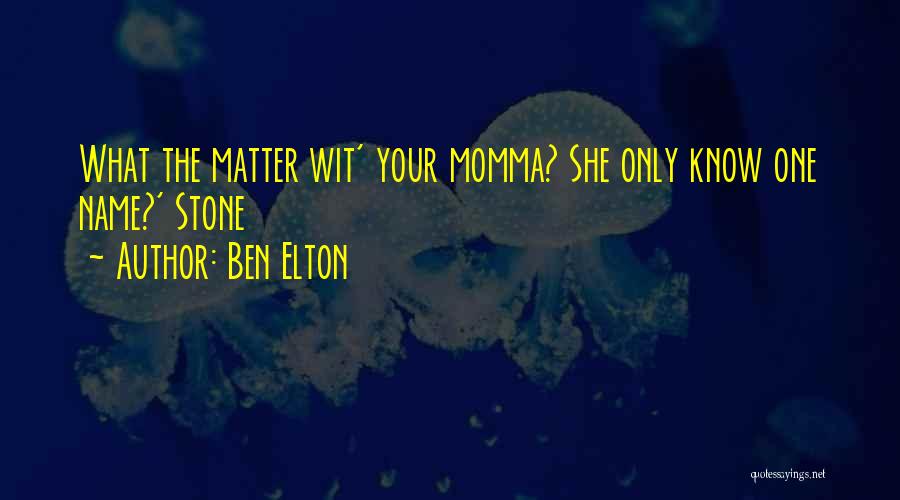 Your Momma Quotes By Ben Elton