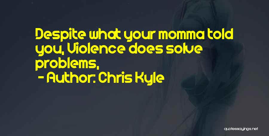 Your Momma Quotes By Chris Kyle