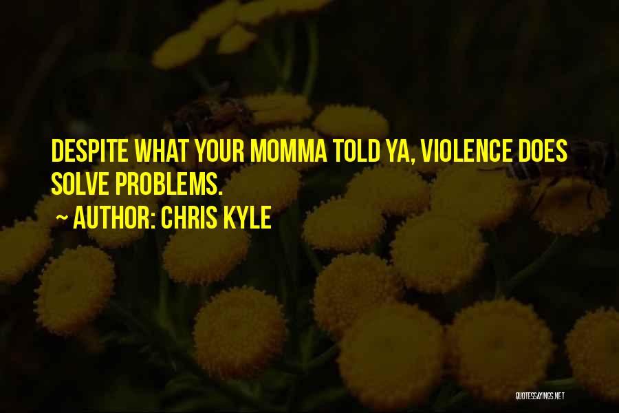 Your Momma Quotes By Chris Kyle