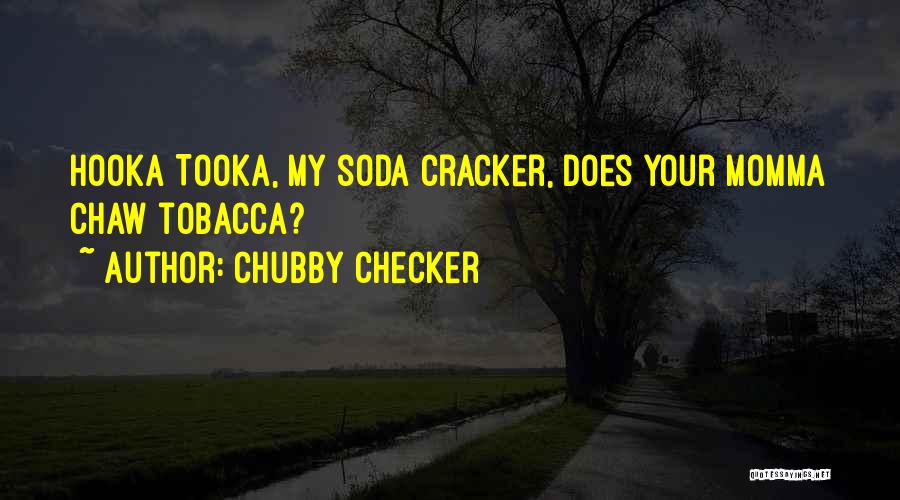 Your Momma Quotes By Chubby Checker