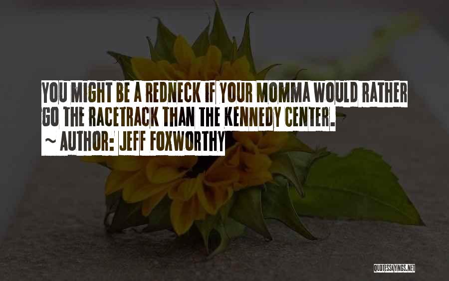 Your Momma Quotes By Jeff Foxworthy