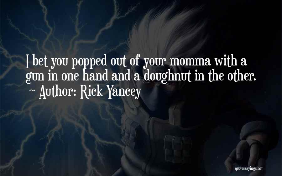 Your Momma Quotes By Rick Yancey