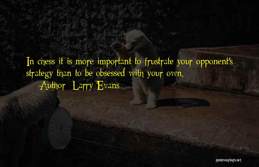 Your More Important Quotes By Larry Evans