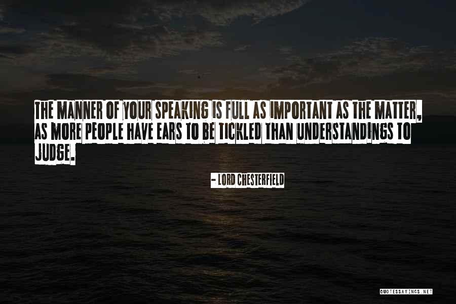 Your More Important Quotes By Lord Chesterfield Your More Important Quotes By Lord Chesterfield