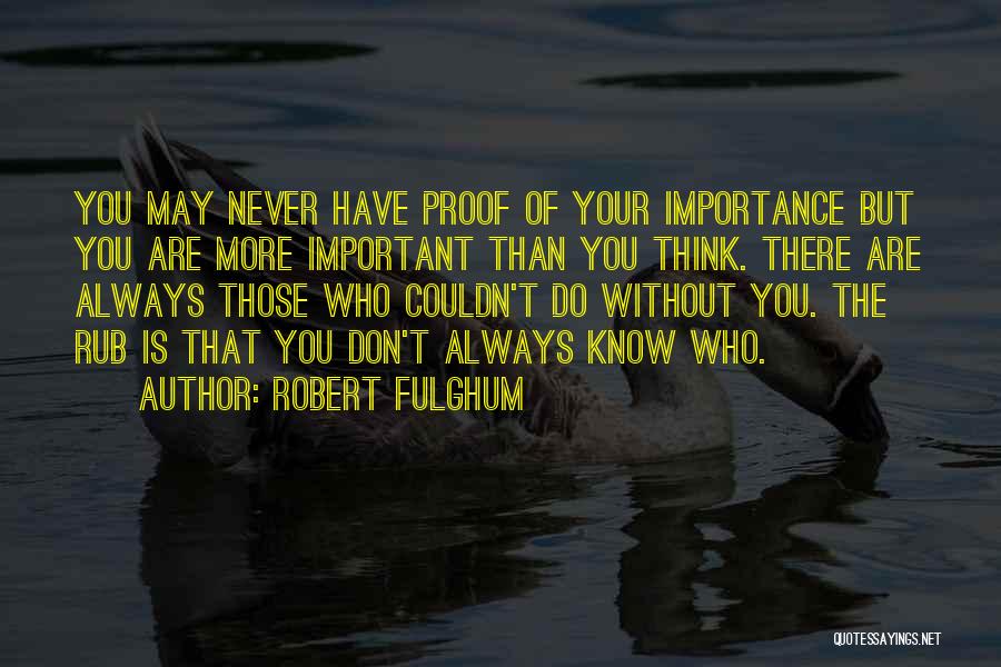 Your More Important Quotes By Robert Fulghum