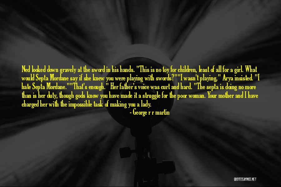 Your More Than Enough Quotes By George R R Martin Your More Than Enough Quotes By George R R Martin