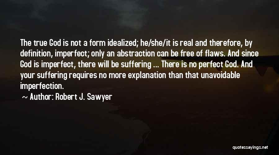 Your More Than Perfect Quotes By Robert J. Sawyer