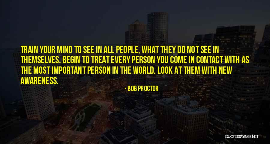 Your Most Important Person Quotes By Bob Proctor Your Most Important Person Quotes By Bob Proctor