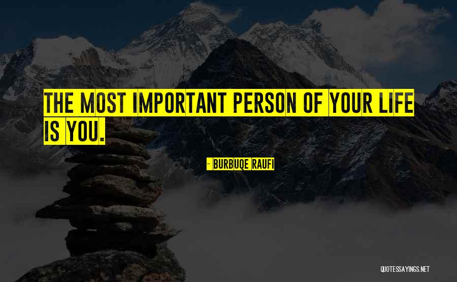 Your Most Important Person Quotes By Burbuqe Raufi Your Most Important Person Quotes By Burbuqe Raufi
