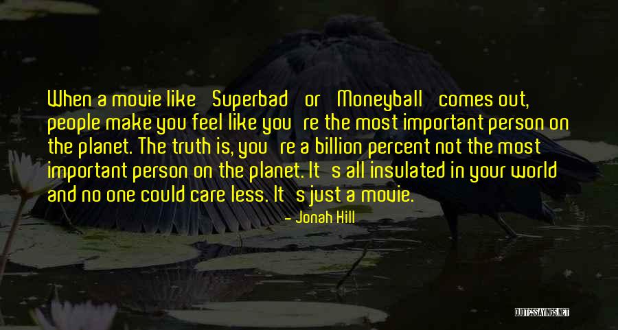 Your Most Important Person Quotes By Jonah Hill Your Most Important Person Quotes By Jonah Hill