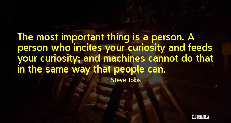Your Most Important Person Quotes By Steve Jobs Your Most Important Person Quotes By Steve Jobs