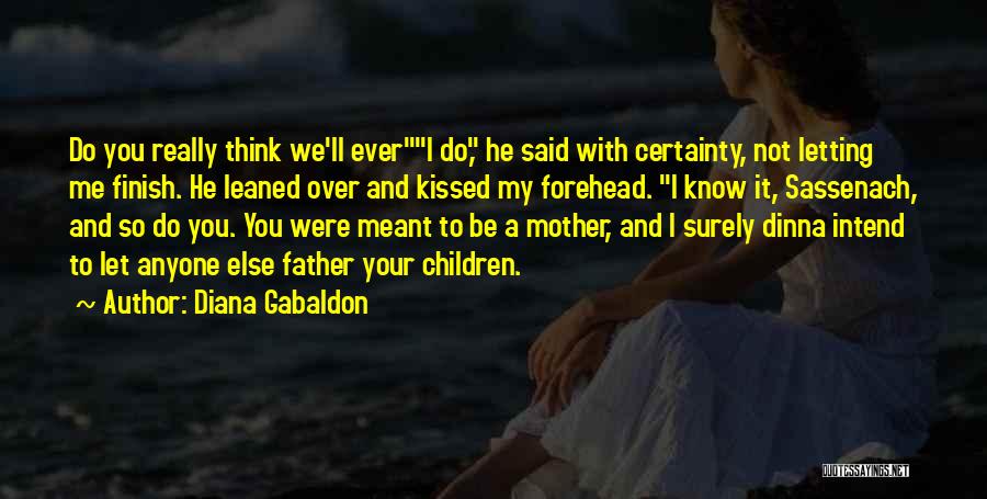 Your Mother And Father Quotes By Diana Gabaldon