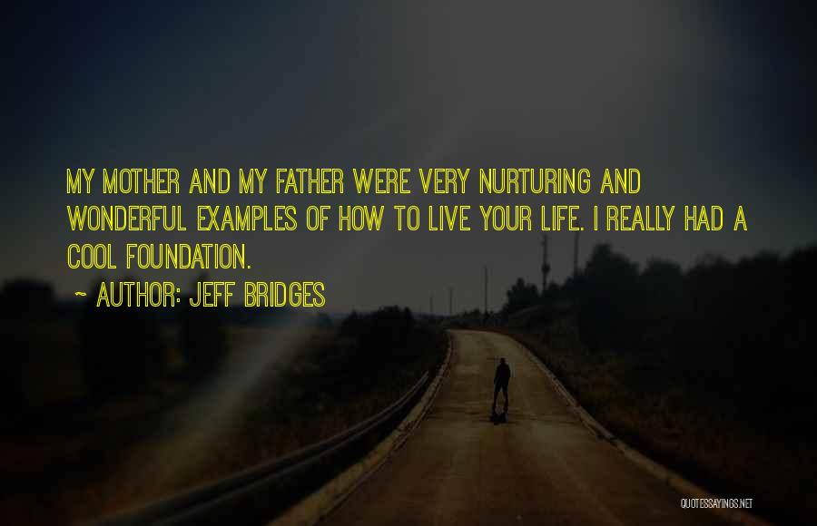 Your Mother And Father Quotes By Jeff Bridges
