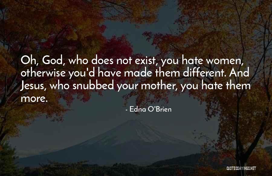 Your Mother Hate Quotes By Edna O'Brien