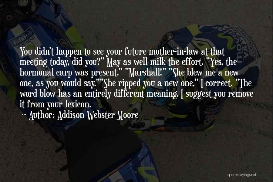 Your Mother In Law Quotes By Addison Webster Moore