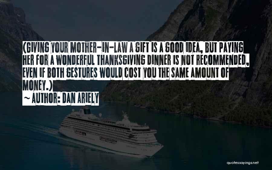 Your Mother In Law Quotes By Dan Ariely