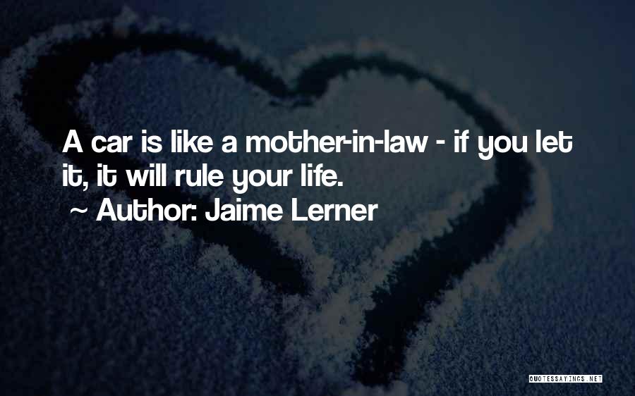 Your Mother In Law Quotes By Jaime Lerner