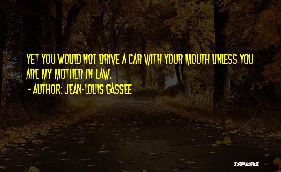 Your Mother In Law Quotes By Jean-Louis Gassee
