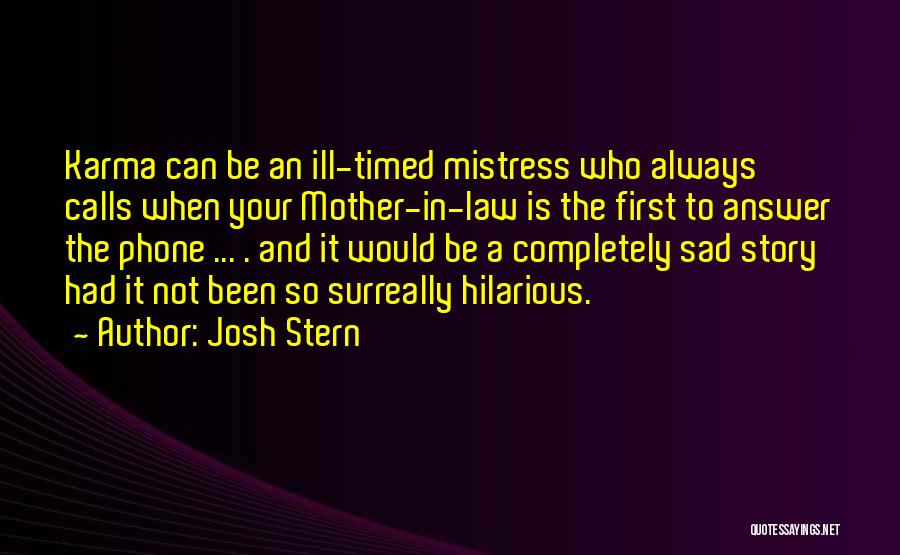 Your Mother In Law Quotes By Josh Stern