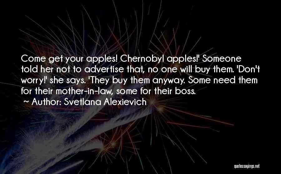 Your Mother In Law Quotes By Svetlana Alexievich