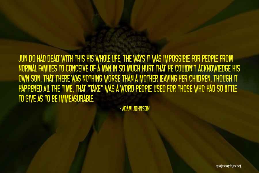Your Mother Leaving You Quotes By Adam Johnson Your Mother Leaving You Quotes By Adam Johnson