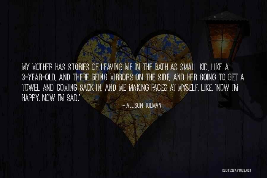 Your Mother Leaving You Quotes By Allison Tolman Your Mother Leaving You Quotes By Allison Tolman