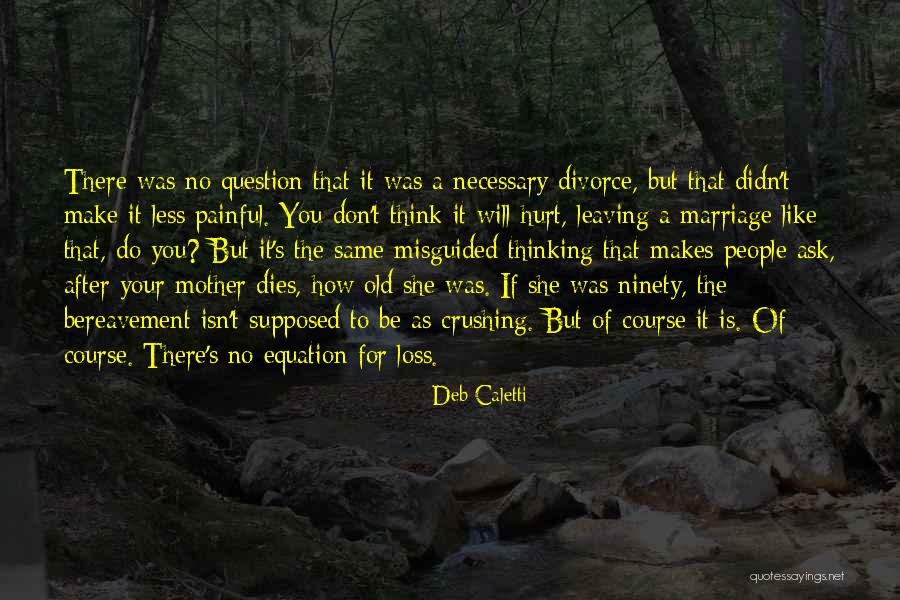 Your Mother Leaving You Quotes By Deb Caletti Your Mother Leaving You Quotes By Deb Caletti