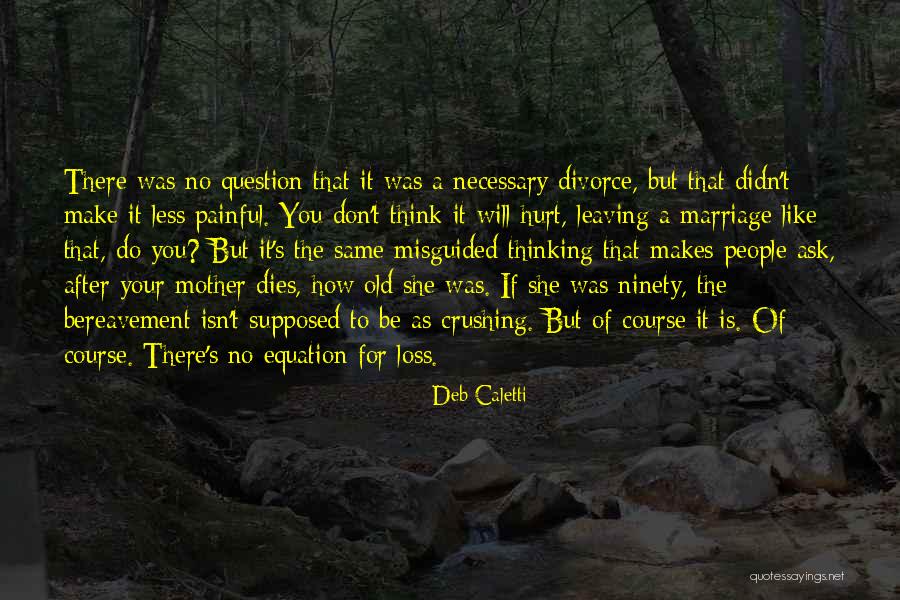 Your Mother Leaving You Quotes By Deb Caletti