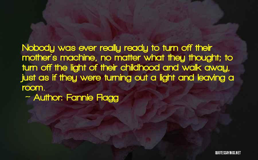 Your Mother Leaving You Quotes By Fannie Flagg