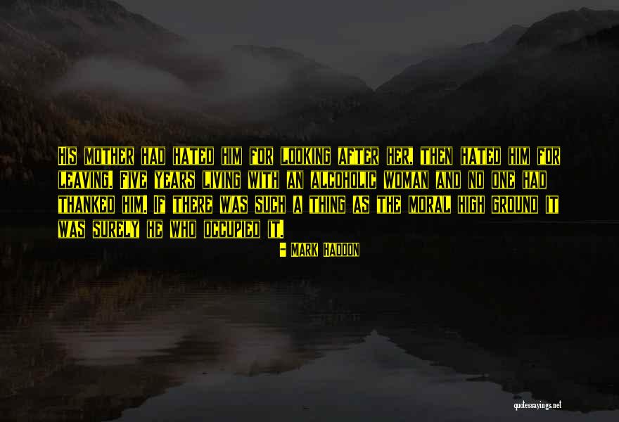 Your Mother Leaving You Quotes By Mark Haddon Your Mother Leaving You Quotes By Mark Haddon