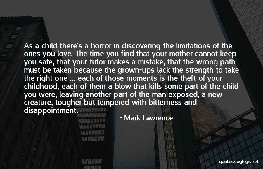 Your Mother Leaving You Quotes By Mark Lawrence Your Mother Leaving You Quotes By Mark Lawrence