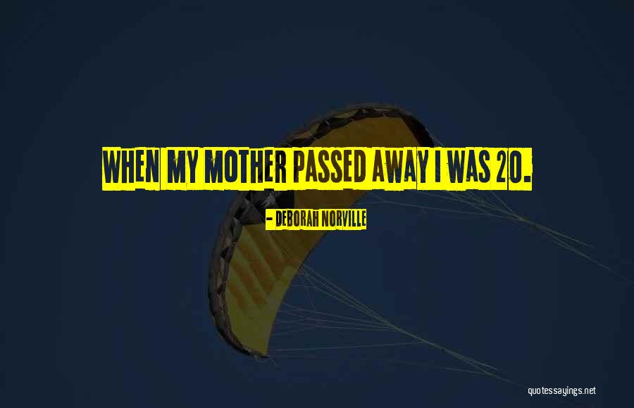 Your Mother Who Passed Away Quotes By Deborah Norville Your Mother Who Passed Away Quotes By Deborah Norville