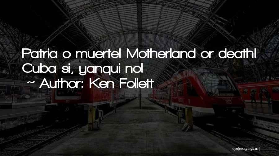 Your Motherland Quotes By Ken Follett