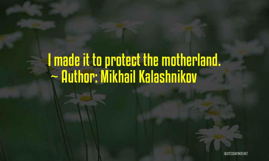 Your Motherland Quotes By Mikhail Kalashnikov