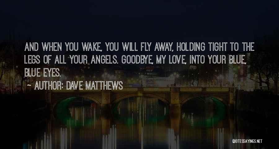 Your My Angel Love Quotes By Dave Matthews