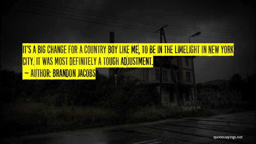 Your My Country Boy Quotes By Brandon Jacobs