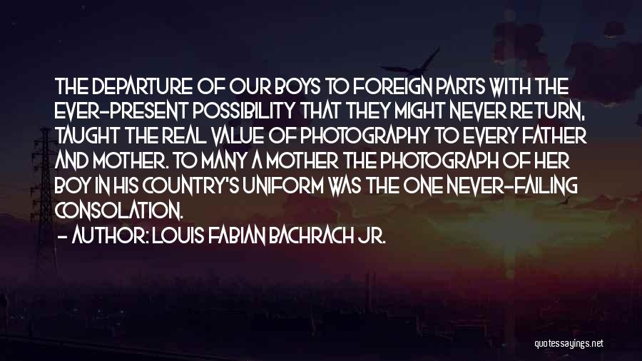 Your My Country Boy Quotes By Louis Fabian Bachrach Jr.