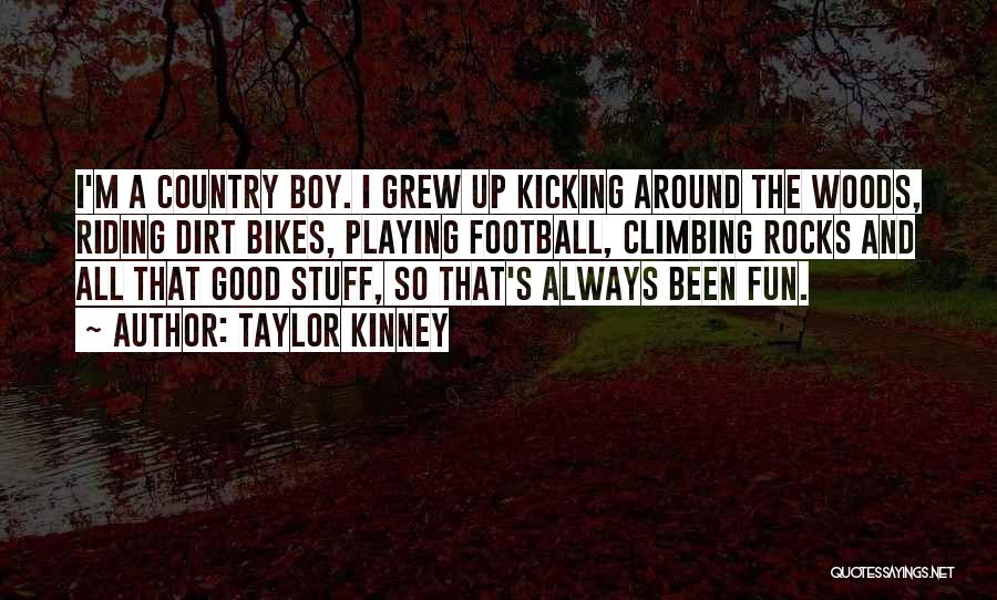 Your My Country Boy Quotes By Taylor Kinney