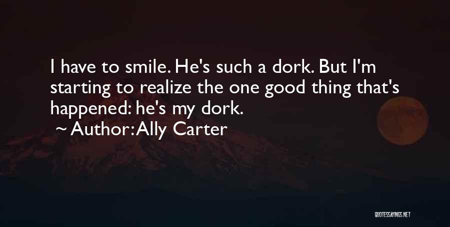 Your My Dork Quotes By Ally Carter