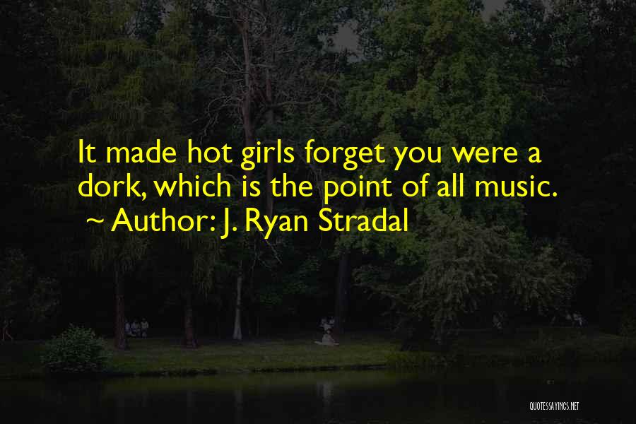 Your My Dork Quotes By J. Ryan Stradal