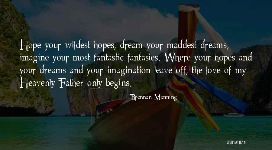 Your My Dream Love Quotes By Brennan Manning Your My Dream Love Quotes By Brennan Manning