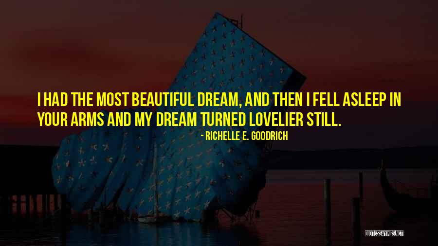 Your My Dream Love Quotes By Richelle E. Goodrich Your My Dream Love Quotes By Richelle E. Goodrich