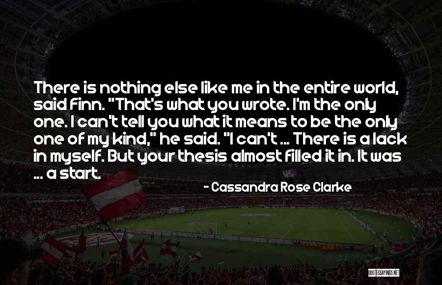 Your My Entire World Quotes By Cassandra Rose Clarke