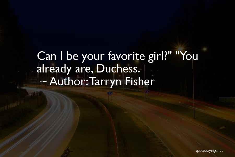 Your My Favorite Girl Quotes By Tarryn Fisher